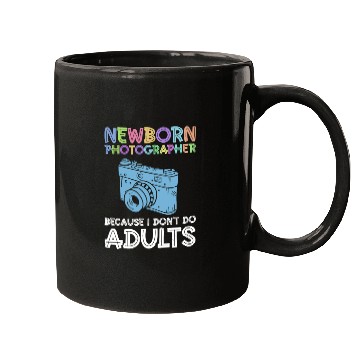 Discover Newborn Photographer Because I Don't Do Adults - Mugs
