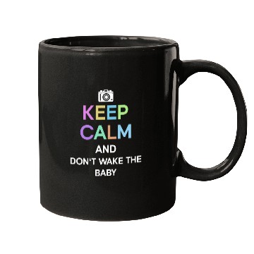 Discover Keep Calm And Don't Wake The Baby - Newborn Mugs