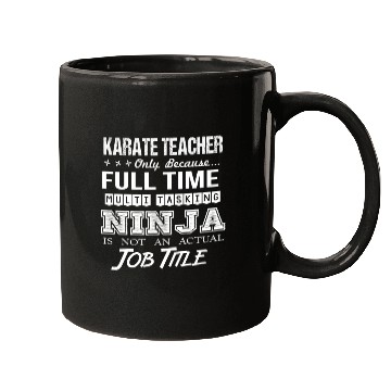 Discover Karate Teacher Mugs - Multitasking Ninja Job Gi