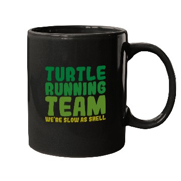Discover Turtle Running Team, We're Slow As Shell Mugs