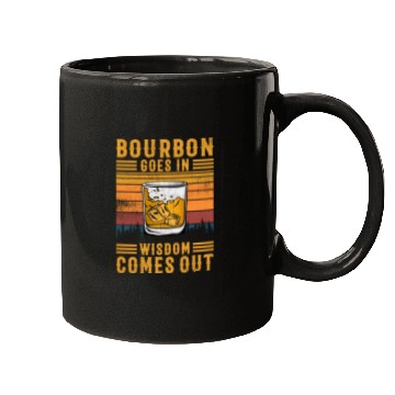 Discover Bourbon Goes In Wisdom Comes Out Mugs