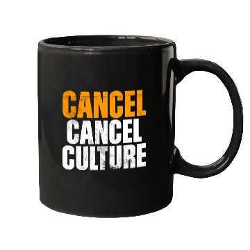 Discover Cancel Cancel Culture Mugs
