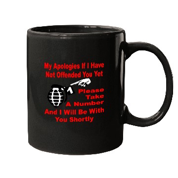 Discover If I Have Not Offended You Yet Please Take A Numbe Mugs