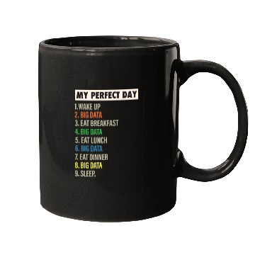 Discover MY PERFECT DAY IS WHEN I DO BIG DATA Mugs