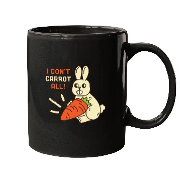 Discover i don't carrot all Mugs