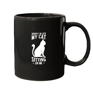 Discover Sorry I'm late my cat sitting on me Mugs