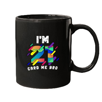 Discover I'm 21 Card Me Bro 21 Years Old 21st Birthday Mugs