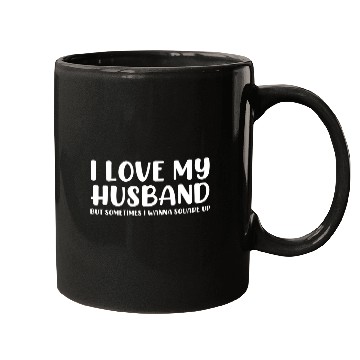 Discover I Love My Husband But Sometimes Mugs