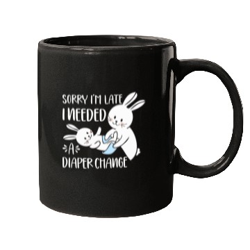 Discover Sorry I'm Late I Needed A Diaper Change Funny Mugs
