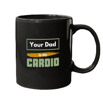 Discover Your Dad Is My Cardio Funny Relationship Saying Mugs