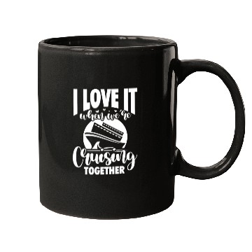 Discover I Love It When We're Cruising Together Mugs
