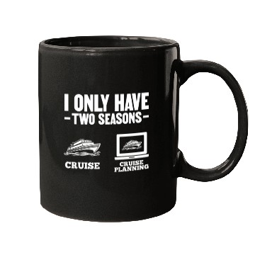 Discover I Only Have Two Seasons Cruise Cruise Planning Mugs