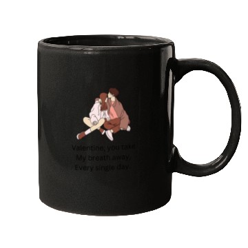 Discover Valentine you take my breath away every single day Mugs