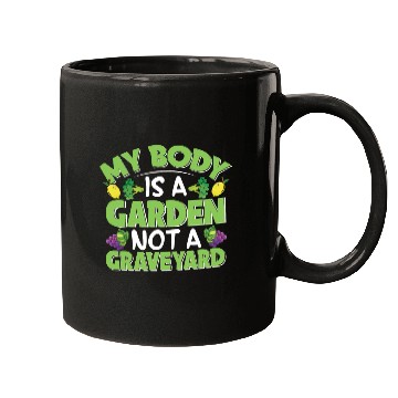 Discover My Body Is A Garden, Not A Graveyard Mugs