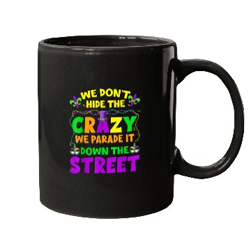 Discover Funny Mardi Gras We Don't Hide Crazy On Street Men Mugs