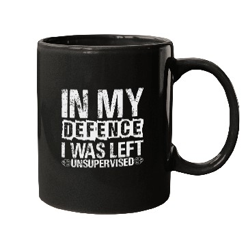 Discover In My Defense I Was Left Unsupervised Funny Mugs