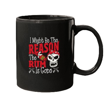 Discover Be The Reason The Rum Is Gone Pirates Drinking Mugs