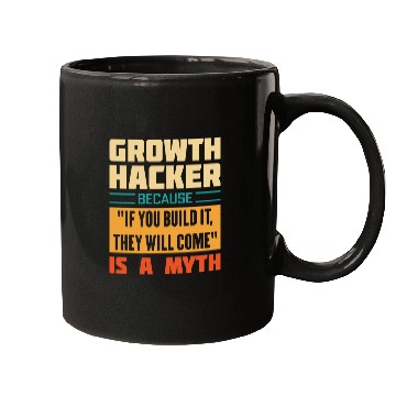 Discover Humorous Growth Hacker Quote Mugs