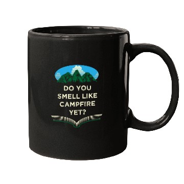 Discover Do You Smell Like Campfire Yet Camping Wildlife Ca Mugs