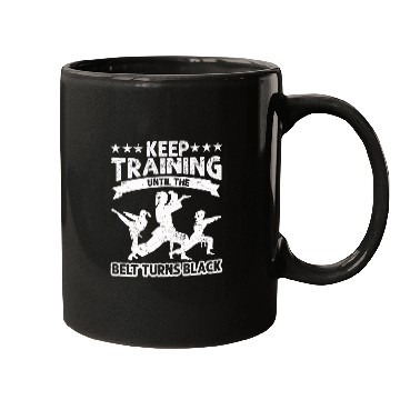Discover Keep Training Until The Belt Turns Black Mugs