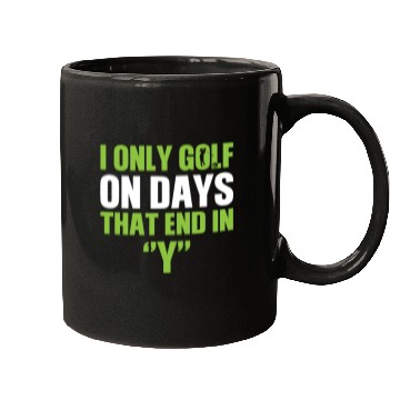 Discover i only golf on days that end Fathers Day Mugs