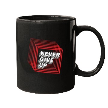 Discover NEVER GIVE UP Mugs