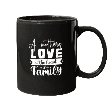 Discover A Mother Is The Heart Of The Family Mugs