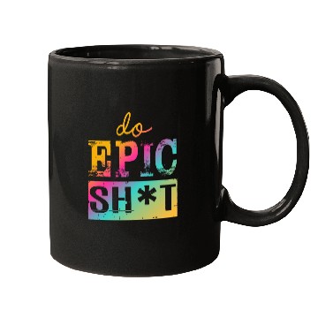 Discover Funny sayings - DO EPIC SHIT Mugs