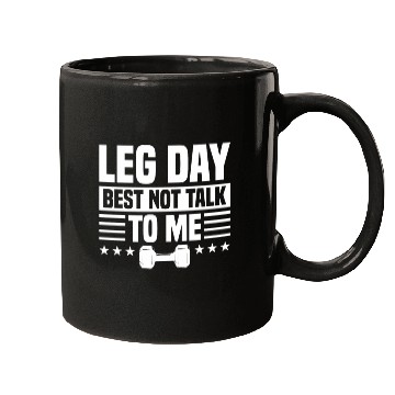 Discover Leg Day Best Not Talk To Me Funny For Weight Lifte Mugs