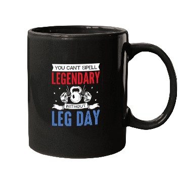 Discover Can't Spell Legendary Without Leg Day For Body Bui Mugs