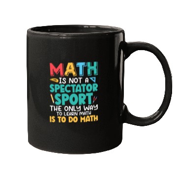 Discover Math Is Not A Spectator Sport Math Teacher Educati Mugs