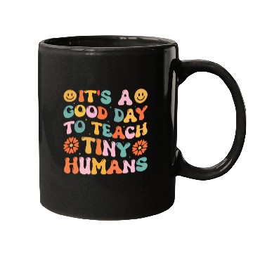 Discover It's A Good Day To Teach Tiny Humans Funny Teacher Mugs