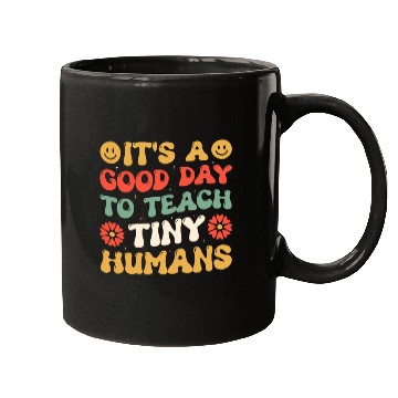 Discover It's A Good Day To Teach Tiny Humans Funny Teacher Mugs