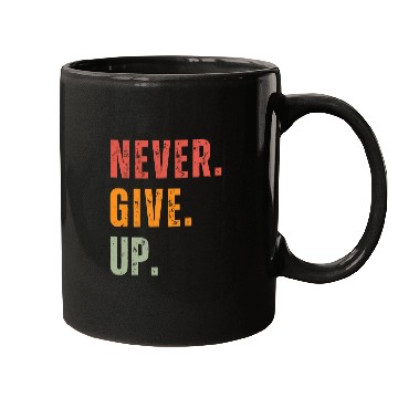 Discover NEVER GIVE UP Mugs