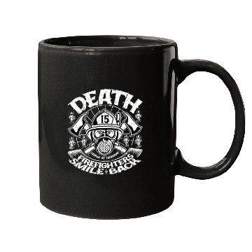 Discover Death Smiles At Everyone Firefighters Smile Back Mugs