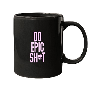 Discover Funny sayings - DO EPIC SHIT Mugs