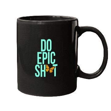 Discover Funny sayings - DO EPIC SHIT Mugs