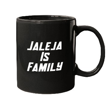 Discover JALEJA IS FAMILY Mugs