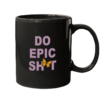 Discover Funny sayings - DO EPIC SHIT Mugs