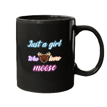 Discover just a girl who loves moose Mugs