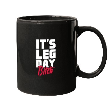 Discover It's Leg Day Bitch, Bodybuilding Mugs