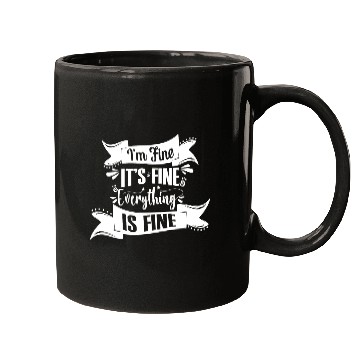 Discover I'm Fine It's Fine Everything Is Fine | Fun Quote Mugs