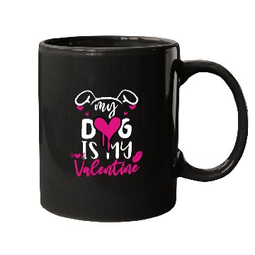 Discover My dog is my valentine Mugs