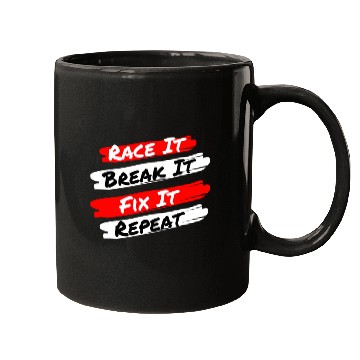 Discover Race It Break It Fix It Repeat - Funny Racecar Mugs