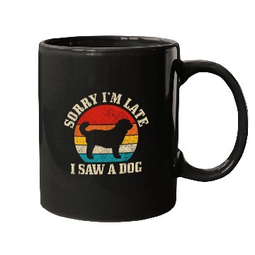 Discover Sorry I'm Late I Saw A Dog Funny Vintage Dog Lover Mugs