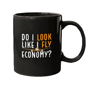 Discover Do I Look Like I Fly Economy First Class Frequent Mugs