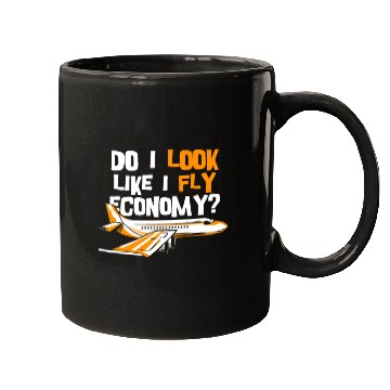 Discover Do I Look Like I Fly Economy First Class Frequent Mugs