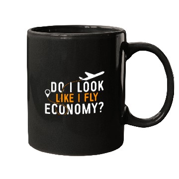 Discover Do I Look Like I Fly Economy First Class Frequent Mugs