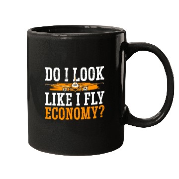Discover Do I Look Like I Fly Economy First Class Frequent Mugs
