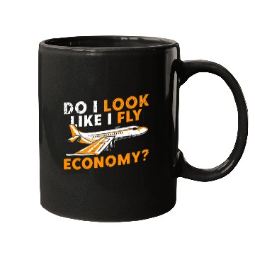 Discover Do I Look Like I Fly Economy First Class Frequent Mugs